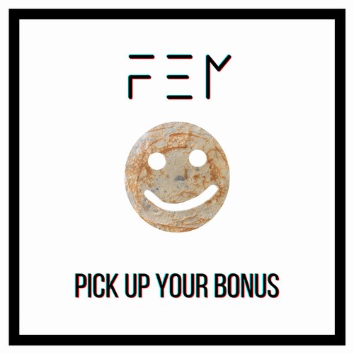 F.E.M - Pick up Your Bonus [MES003]